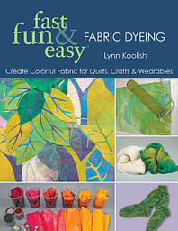 Fast, Fun & Easy Fabric Dyeing